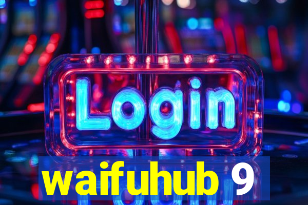 waifuhub 9